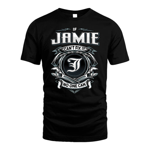 JAMIE 13K1-510 Personalized  "Can’t Fix It No One Can"