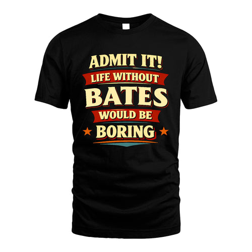 BATES 13K3-503 Personalized "Admit It Life Without..."