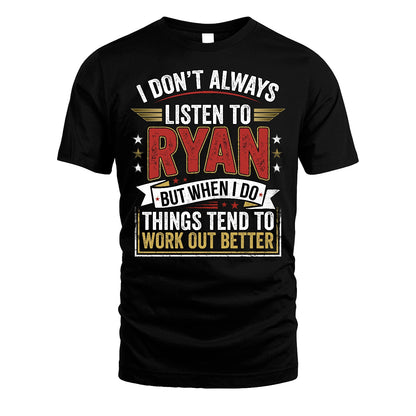 RYAN 13K1-542 I Don't Always Listen To ...