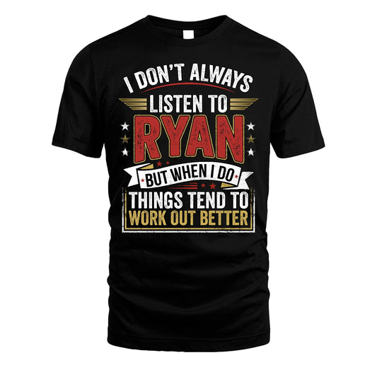 RYAN 13K1-542 I Don't Always Listen To ...