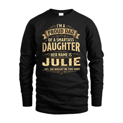 JULIE 13K1-356 I'm A Proud Dad Of A Smartass Daughter Her Name Is...