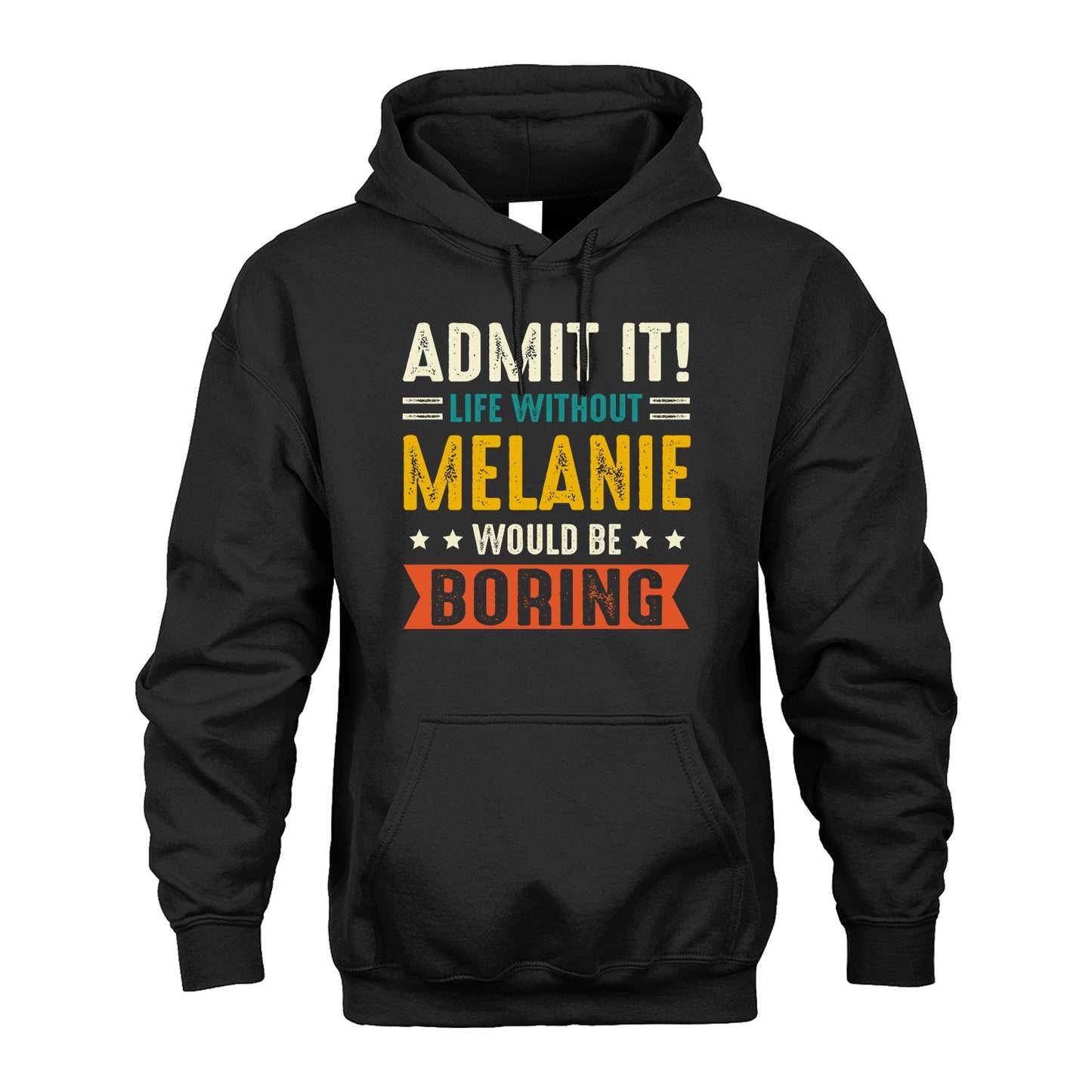 MELANIE 13K1-124–Personalized Funny Quote Apparel “Life Without NAME Would Be Boring”