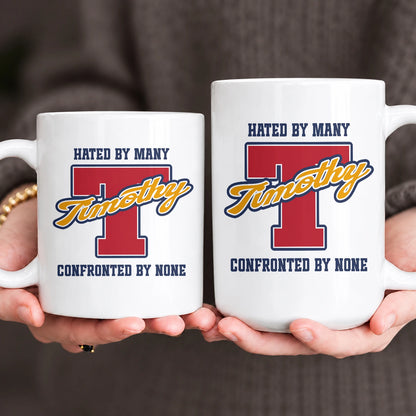 Hated By Many Confronted By None Cool Mug TIMOTHY 13K1 MG16