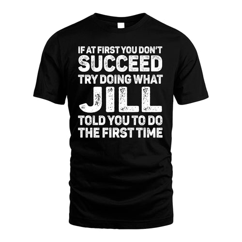 JILL 13K1-117   Personalized Funny Quote Apparel If At First You Dont Succeed