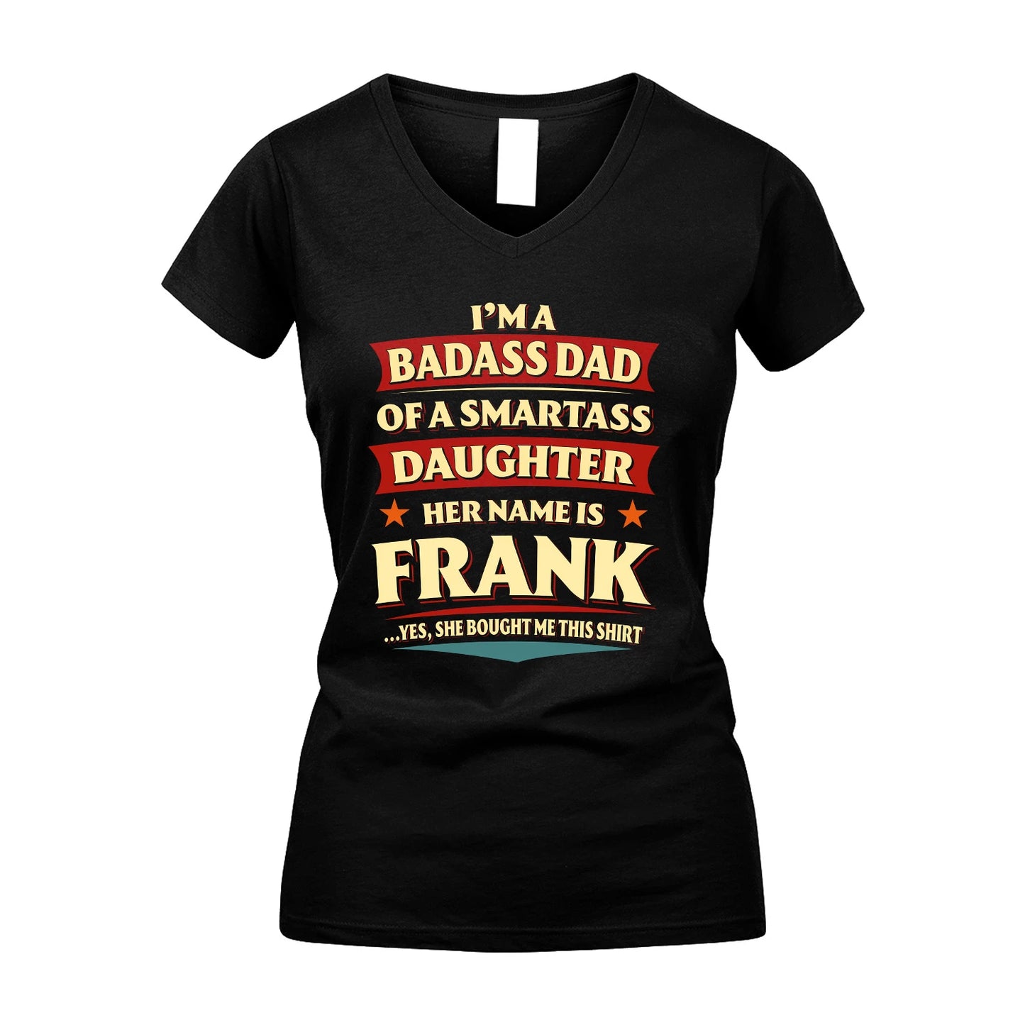 FRANK 13K1-535 I'm A Badass Dad Of A Smartass Daughter Her Name Is ...