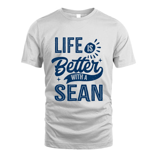 SEAN 13K1-116 Personalized Name Quote T-Shirt Life Is Better With Unisex Gift