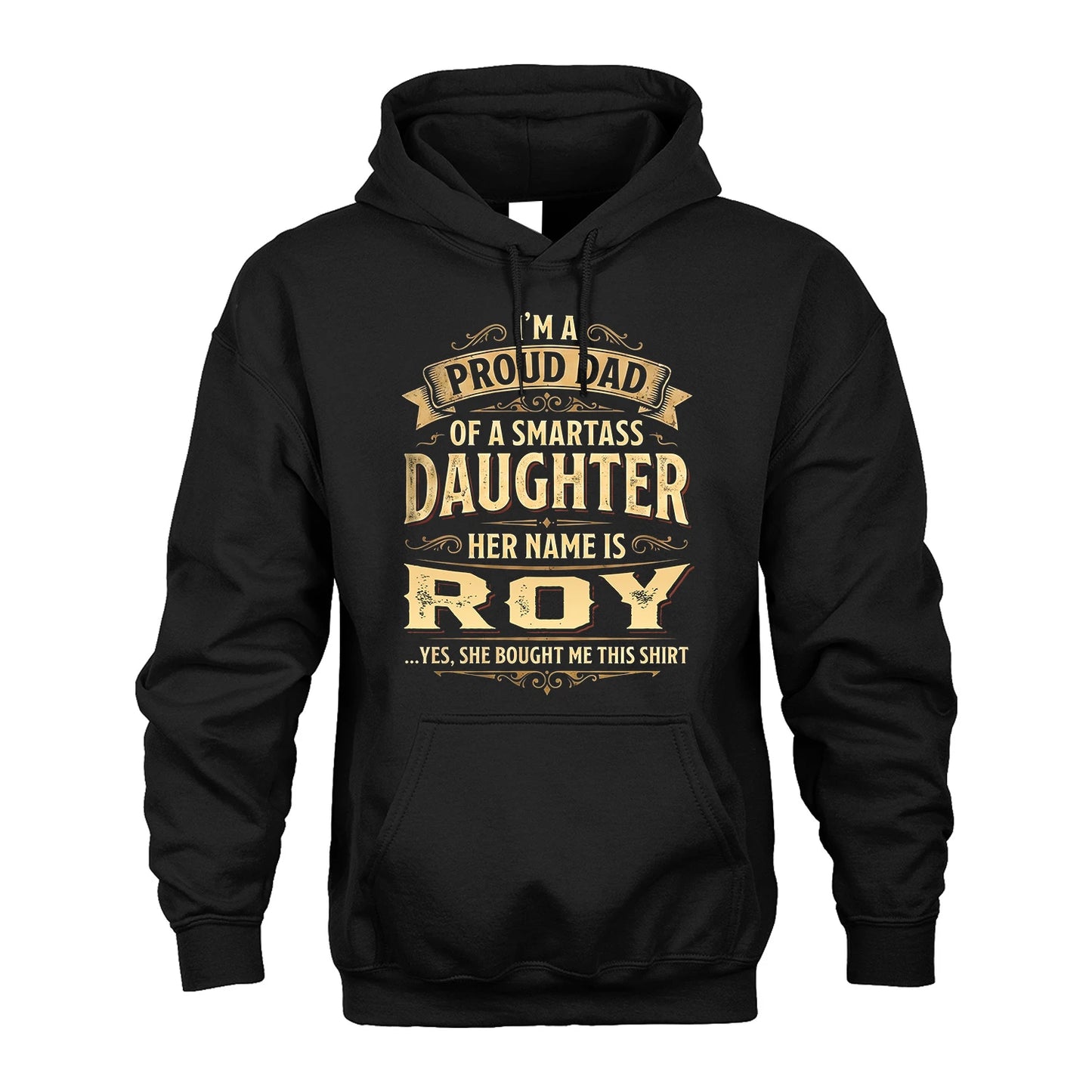 ROY 13K1-356 I'm A Proud Dad Of A Smartass Daughter Her Name Is...