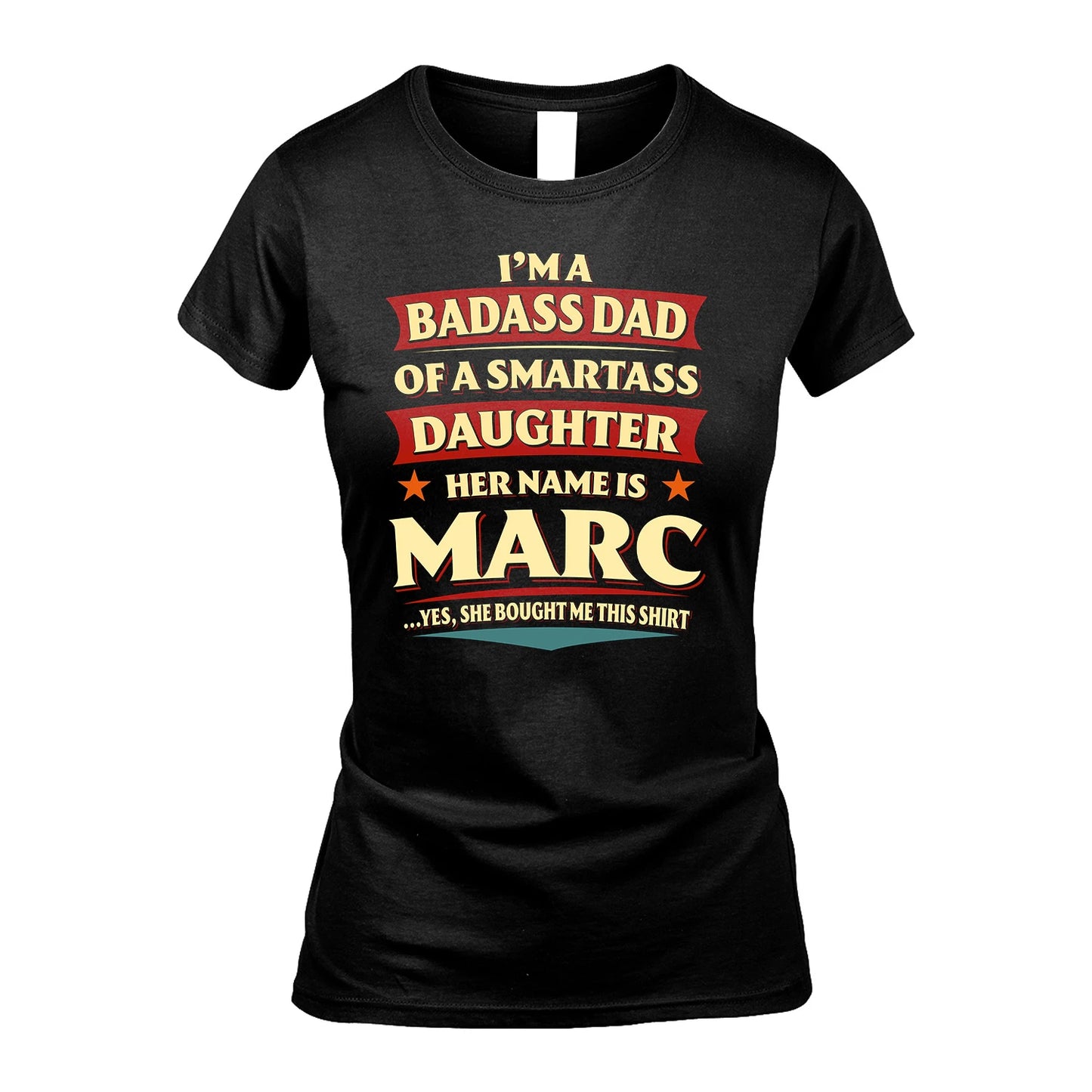MARC 13K1-535 I'm A Badass Dad Of A Smartass Daughter Her Name Is ...