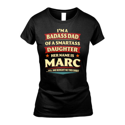 MARC 13K1-535 I'm A Badass Dad Of A Smartass Daughter Her Name Is ...