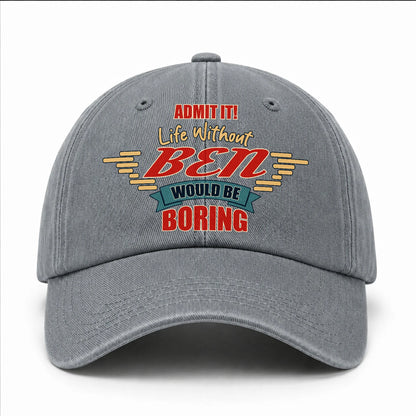 Admit It Life Without Your Name Would Be Boring Vintage Wased Cap BEN 13K1 C81PF