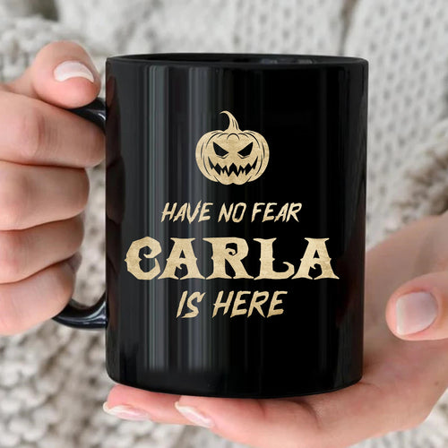 Have No Fear Your Name Is Here Halloween Pumpkin Mug CARLA 13K1 MG35