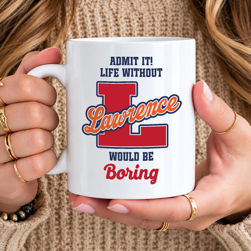 Admit It Life Without Your Name Would Be Boring Sporty Mug LAWRENCE 13K1 MG17