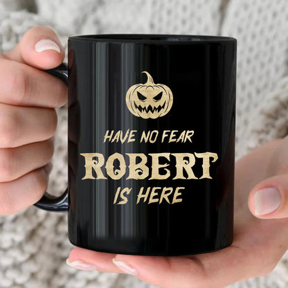 Have No Fear Your Name Is Here Halloween Pumpkin Mug ROBERT 13K1 MG35