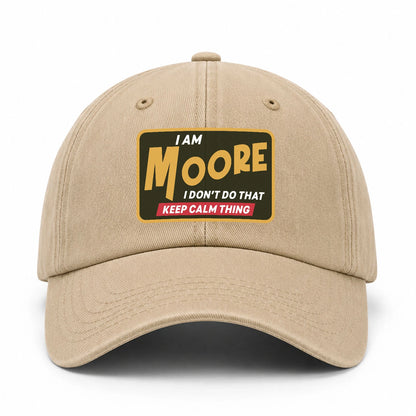 I Am Your Name I Don't Do That Keep Calm Thing Cap MOORE 13K1 C54PF