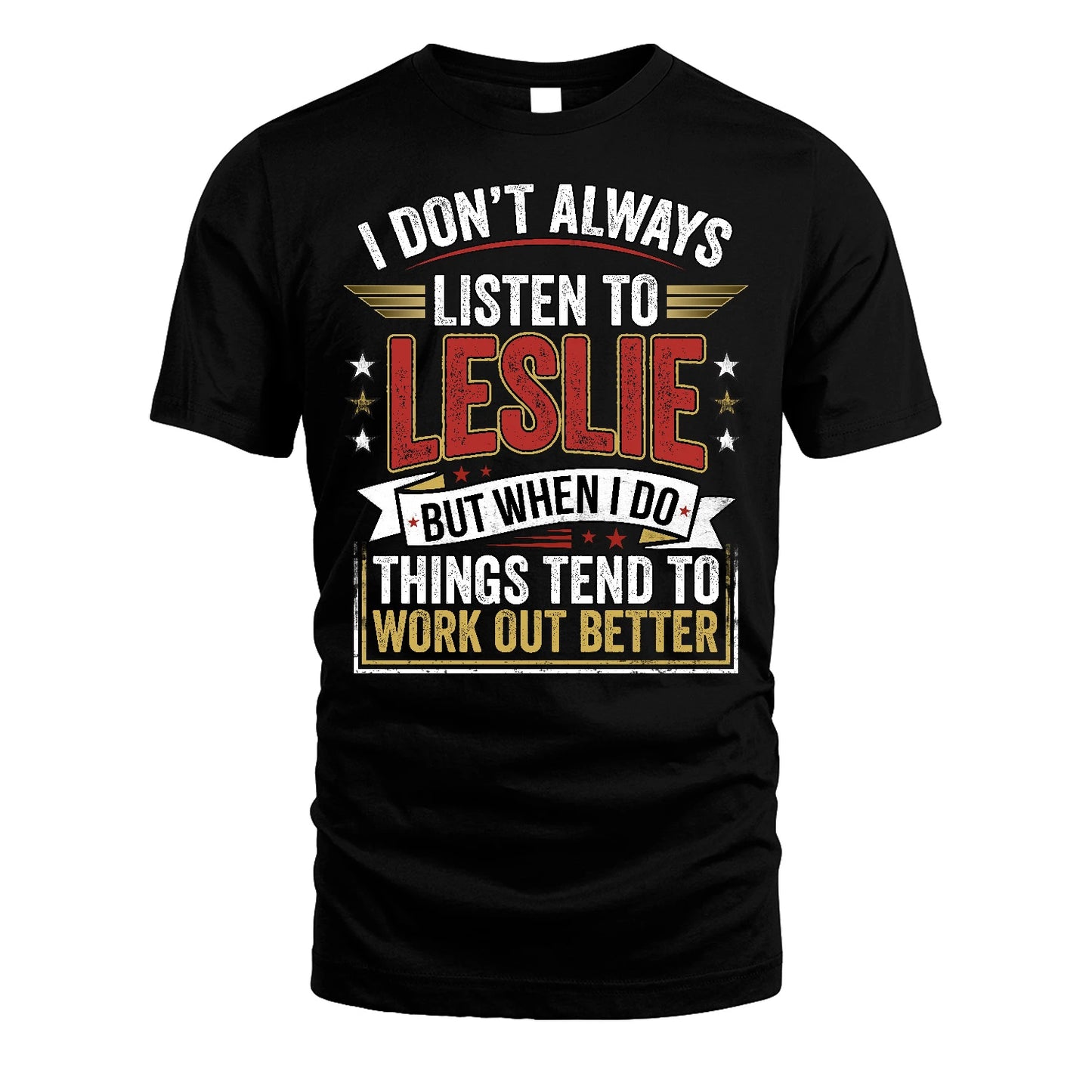 LESLIE 13K1-542 I Don't Always Listen To ...