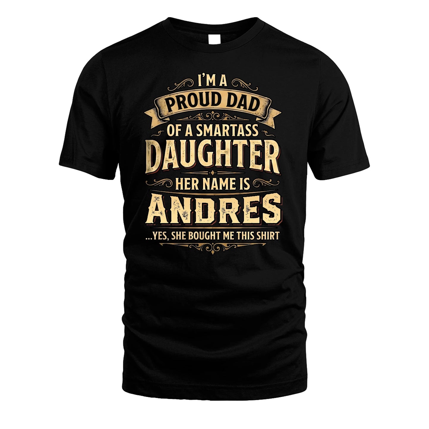 ANDRES 13K1-356 I'm A Proud Dad Of A Smartass Daughter Her Name Is...