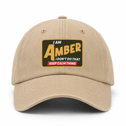 I Am Your Name I Don't Do That Keep Calm Thing Cap AMBER 13K1 C54PF