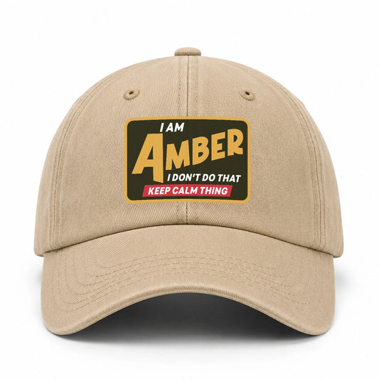 I Am Your Name I Don't Do That Keep Calm Thing Cap AMBER 13K1 C54PF