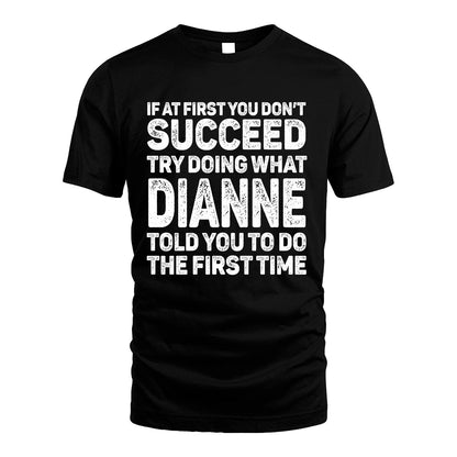 DIANNE 13K3-117Personalized Funny Quote Apparel If At First You Dont Succeed