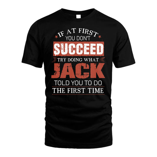 JACK 13K1-82–Personalized Funny Quote Apparel “If At First You Don’t Succeed”