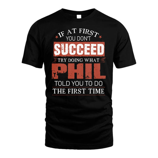 PHIL 13K1-82–Personalized Funny Quote Apparel “If At First You Don’t Succeed”