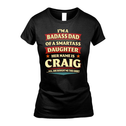 CRAIG 13K1-535 I'm A Badass Dad Of A Smartass Daughter Her Name Is ...