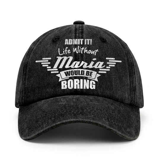 Admit It Life Without Your Name Would Be Boring Vintage Cap MARIA 13K1 C44PF