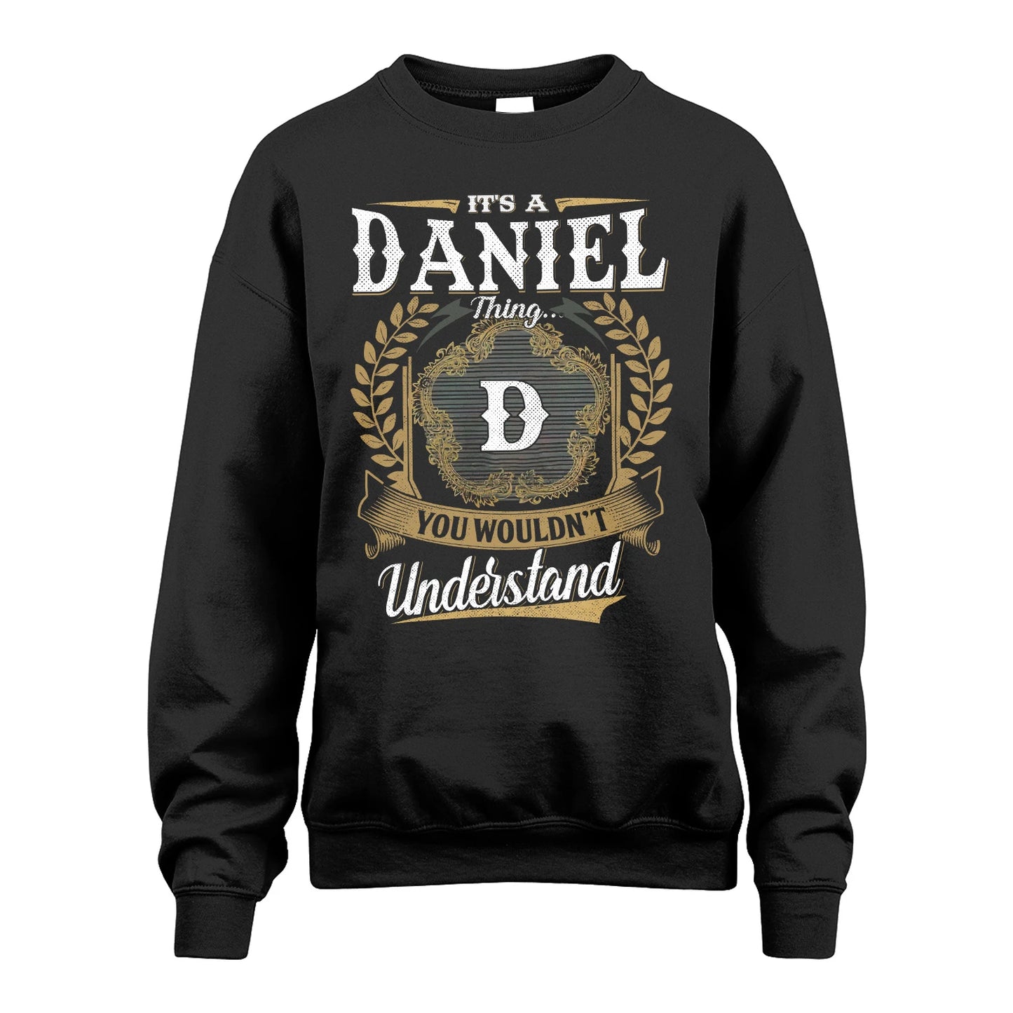 DANIEL 13K1-1–Personalized Name Quote Apparel “It’s an NAME Thing You Wouldn’t Understand”