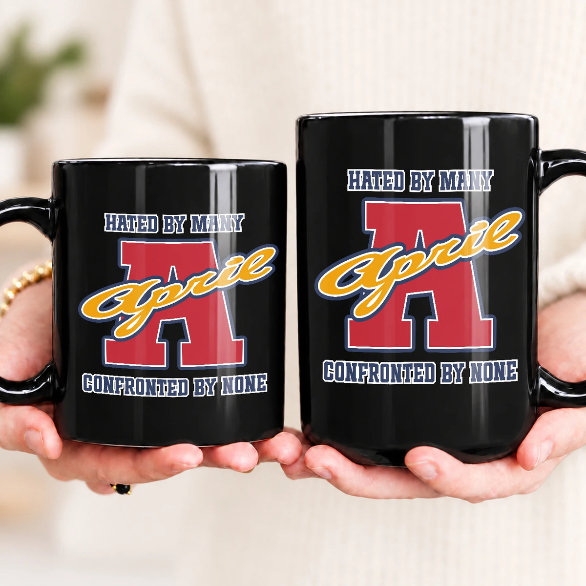 Hated By Many Confronted By None Cool Mug APRIL 13K1 MG16