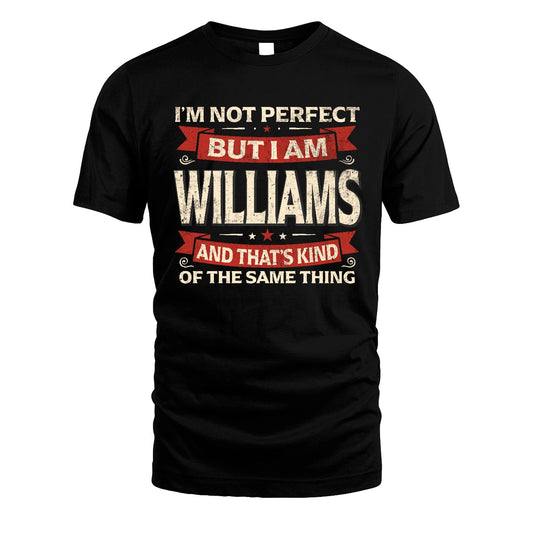 WILLIAMS 13K1-566 I'm Not Perfect But I Am...