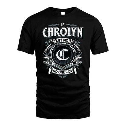 CAROLYN 13K1-510 Personalized  "Can’t Fix It No One Can"