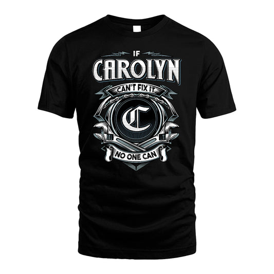 CAROLYN 13K1-510 Personalized  "Can’t Fix It No One Can"