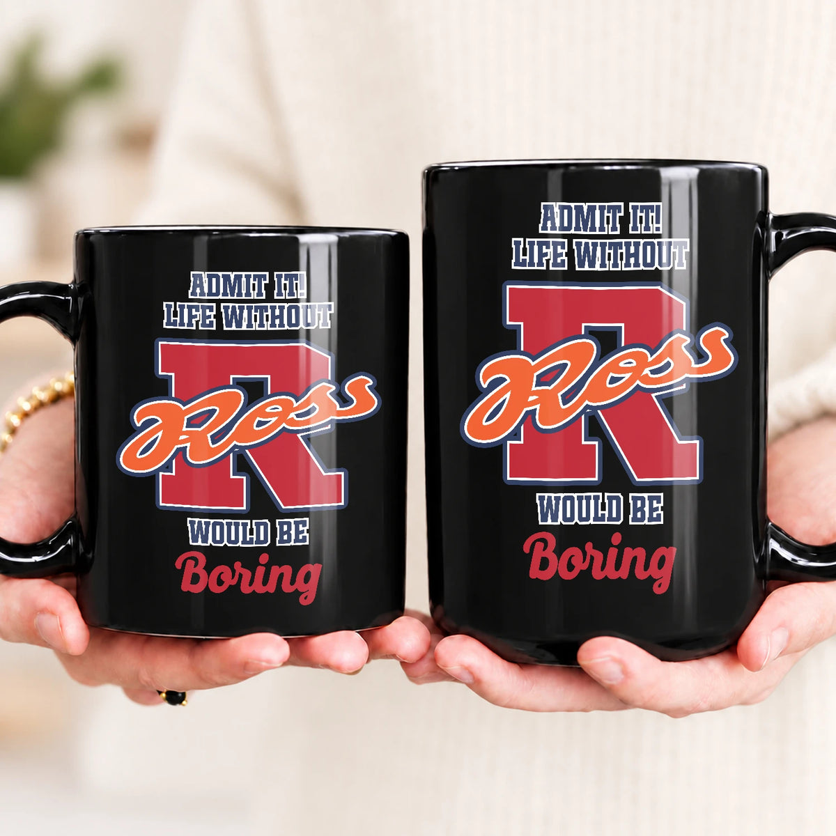 Admit It Life Without Your Name Would Be Boring Sporty Mug ROSS 13K1 MG17