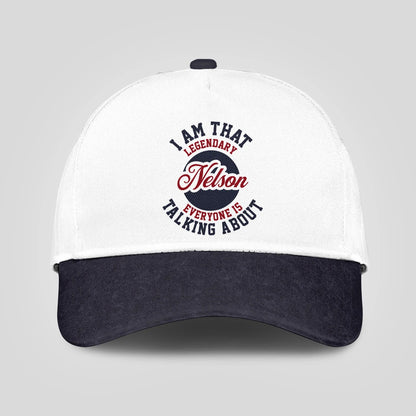 I Am That Legendary Your Name Everyone Is Talking About Baseball Cap NELSON 13K1 C107PF