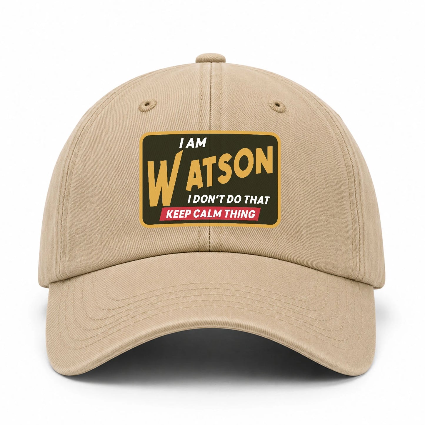 I Am Your Name I Don't Do That Keep Calm Thing Cap WATSON 13K1 C54PF
