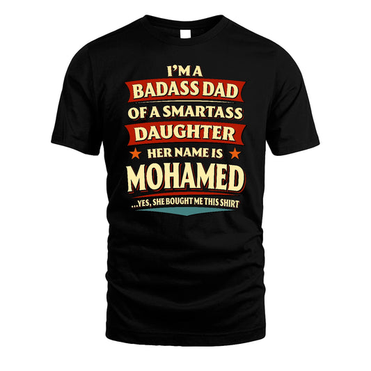 MOHAMED 13K1-535 I'm A Badass Dad Of A Smartass Daughter Her Name Is ...