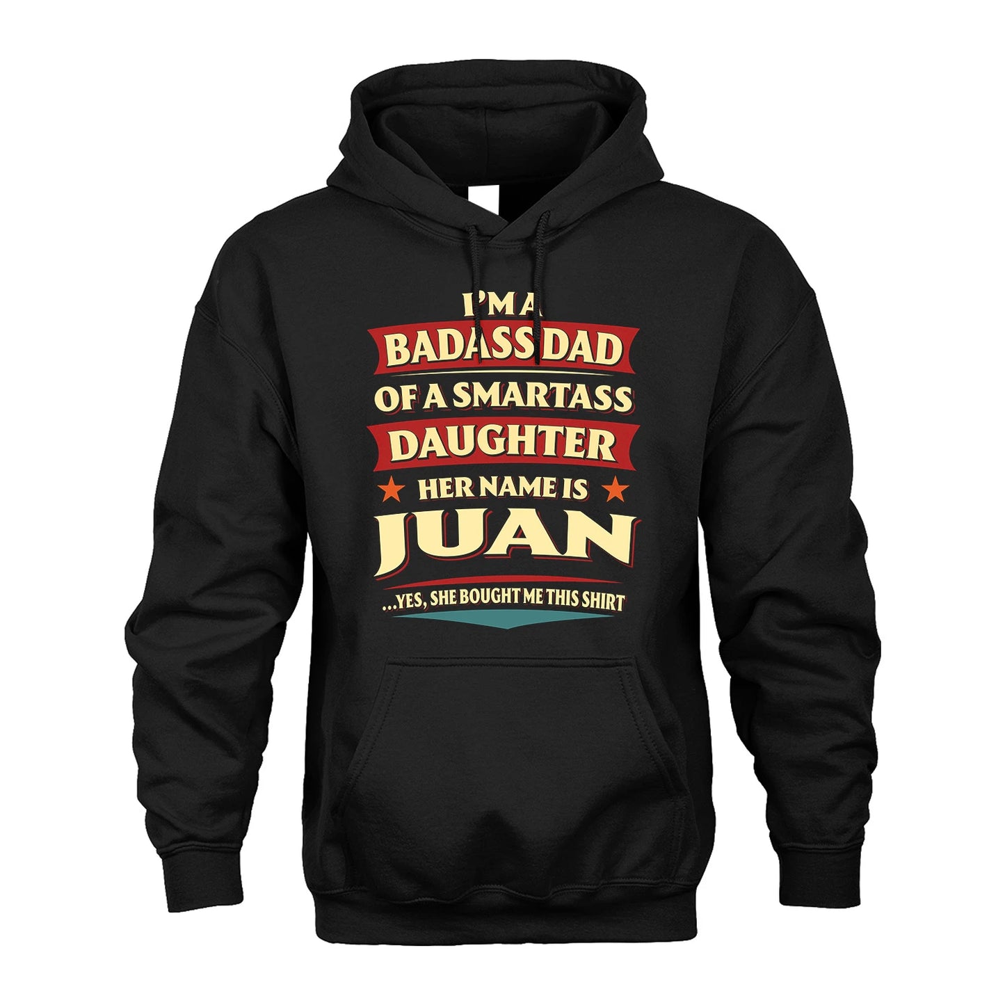 JUAN 13K1-535 I'm A Badass Dad Of A Smartass Daughter Her Name Is ...