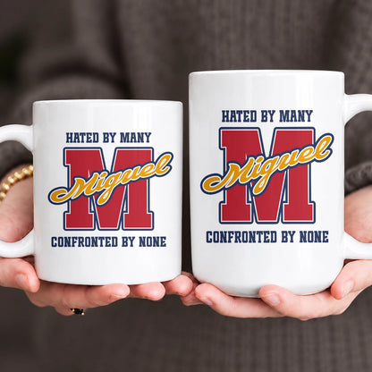 Hated By Many Confronted By None Cool Mug MIGUEL 13K1 MG16