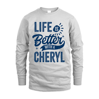 CHERYL 13K1-116 Personalized Name Quote T-Shirt Life Is Better With Unisex Gift