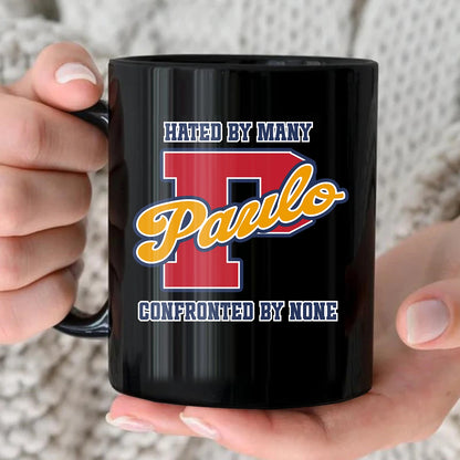 Hated By Many Confronted By None Cool Mug PAULO 13K1 MG16