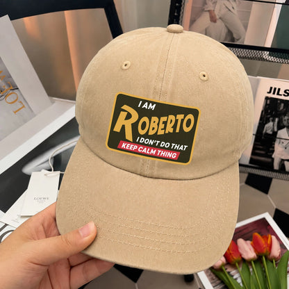 I Am Your Name I Don't Do That Keep Calm Thing Cap ROBERTO 13K1 C54PF