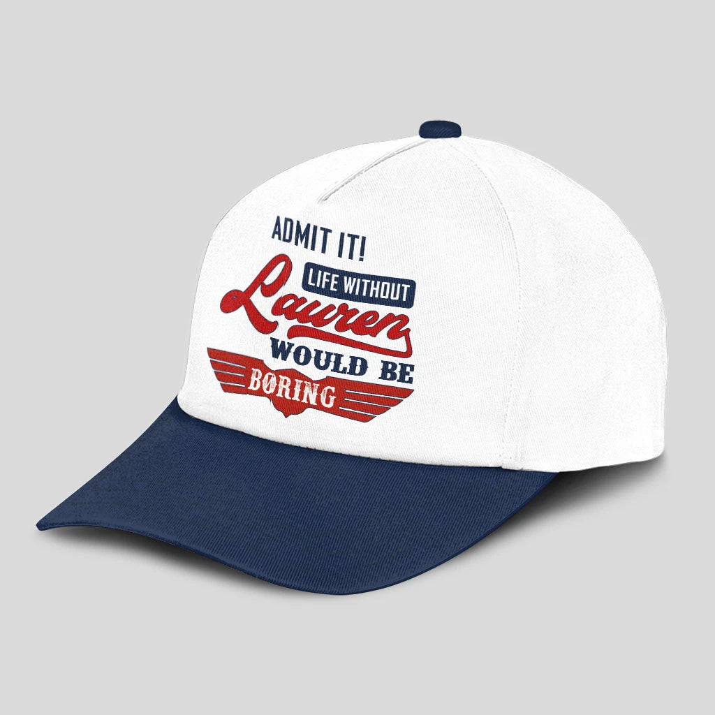 Admit It Life Without Your Name Would Be Boring Vintage Cap LAUREN 13K1 C52PF