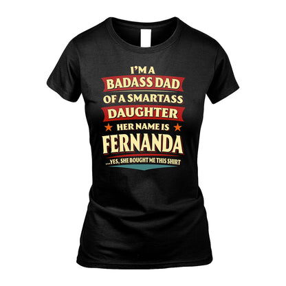 FERNANDA 13K1-535 I'm A Badass Dad Of A Smartass Daughter Her Name Is ...