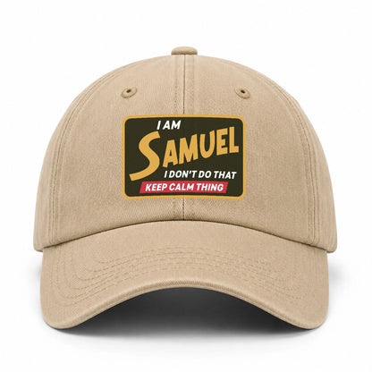 I Am Your Name I Don't Do That Keep Calm Thing Cap SAMUEL 13K1 C54PF