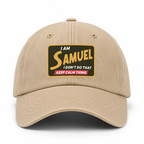 I Am Your Name I Don't Do That Keep Calm Thing Cap SAMUEL 13K1 C54PF