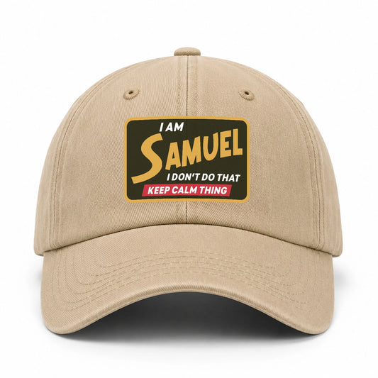 I Am Your Name I Don't Do That Keep Calm Thing Cap SAMUEL 13K1 C54PF