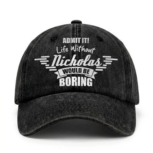 Admit It Life Without Your Name Would Be Boring Vintage Cap NICHOLAS 13K1 C44PF