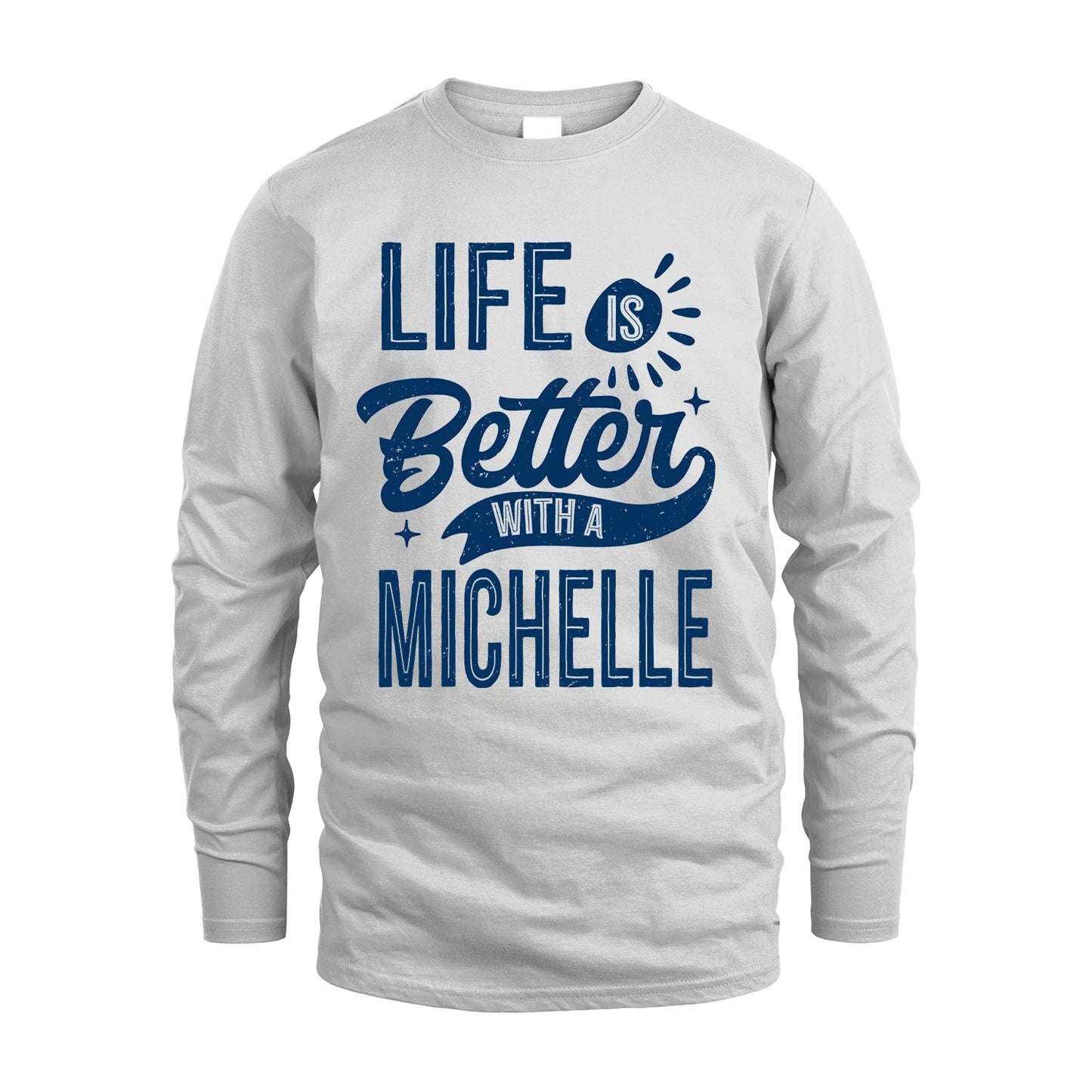 MICHELLE 13K1-116 Personalized Name Quote T-Shirt Life Is Better With Unisex Gift