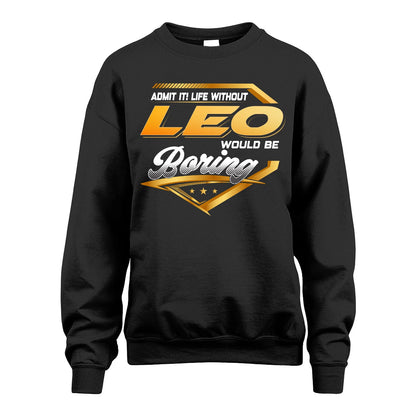 LEO 13K1-513 Personalized "Admit It! Life Without ... Would Be Boring"
