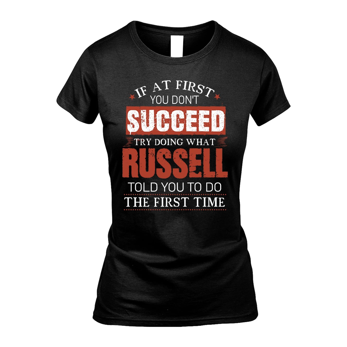 RUSSELL 13K1-82–Personalized Funny Quote Apparel “If At First You Don’t Succeed”